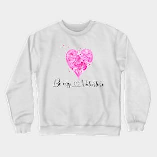 Be my Valentine pink hart Crewneck Sweatshirt